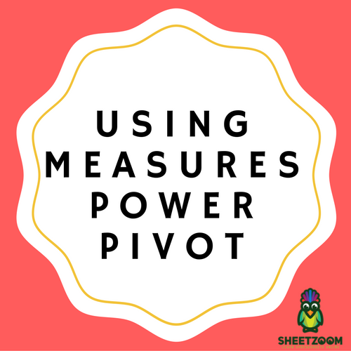 Using Measures Power Pivot